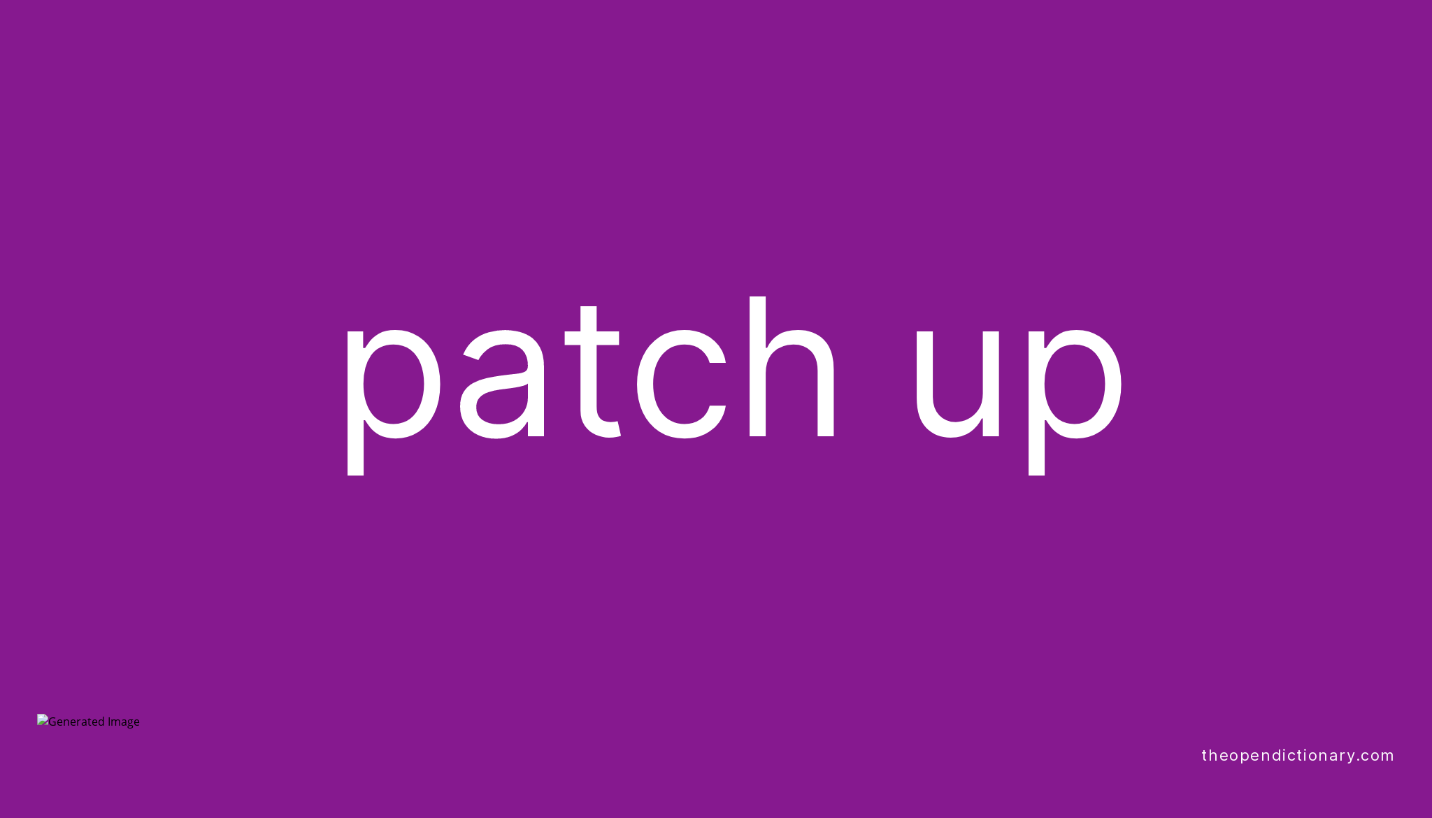 PATCH UP Phrasal Verb PATCH UP Definition Meaning And Example